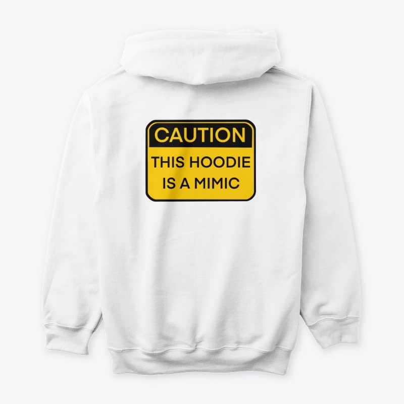 Caution, this hoodie is a Mimic