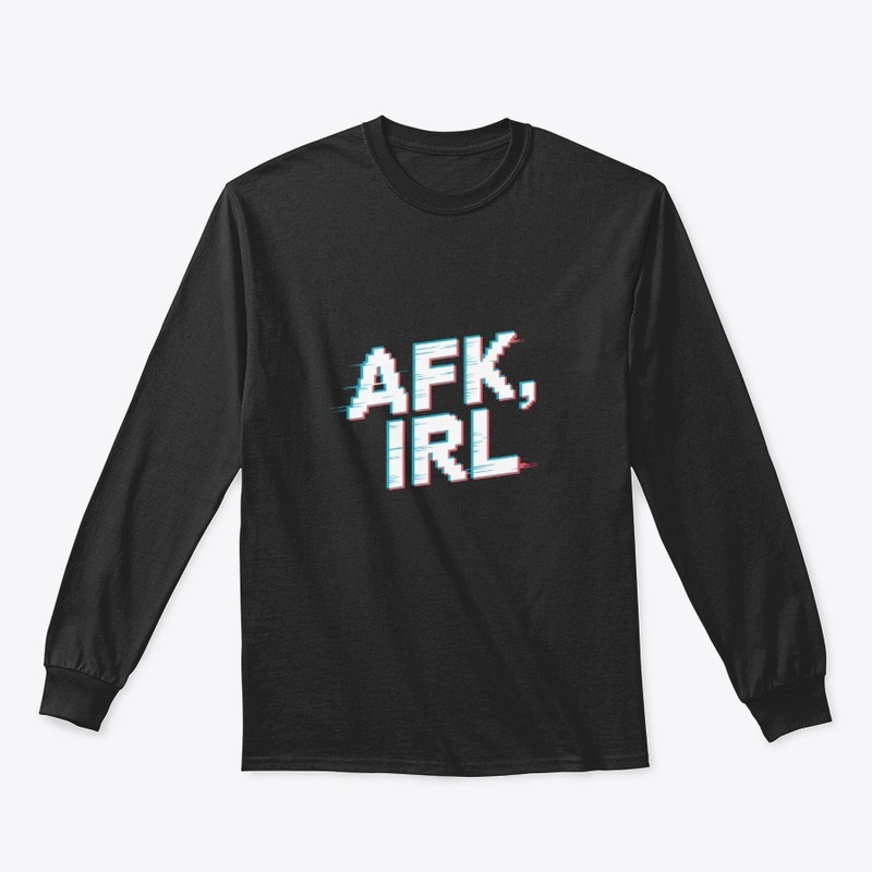 AFK, IRL 