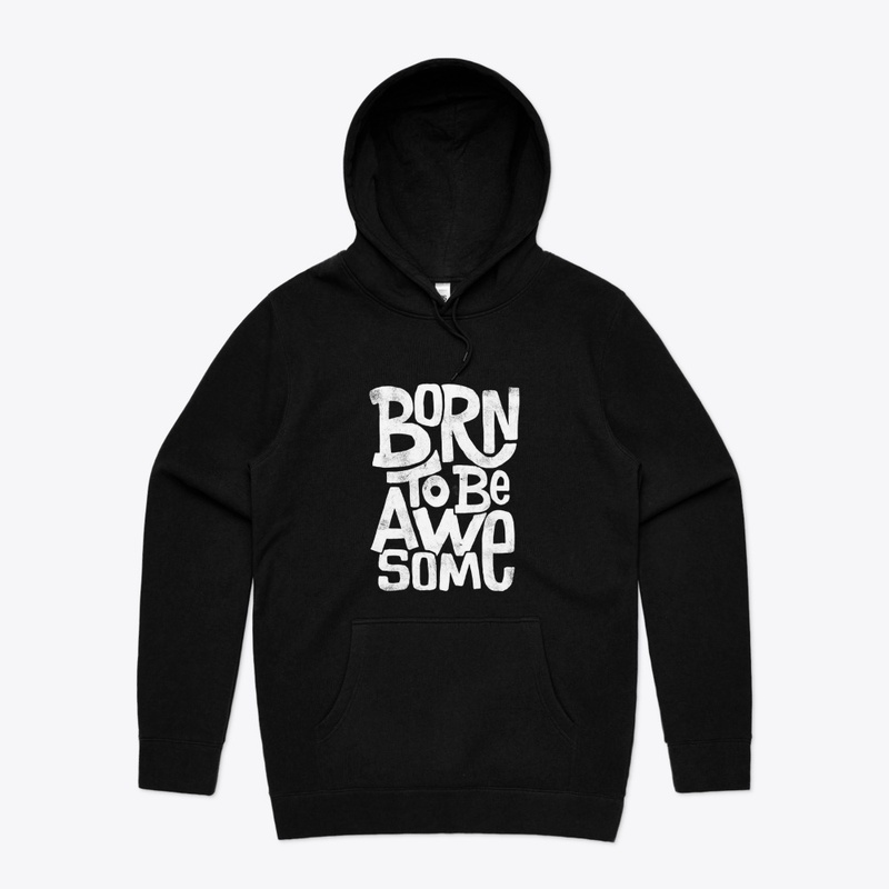 Born to be Awsome Print on Hoodie