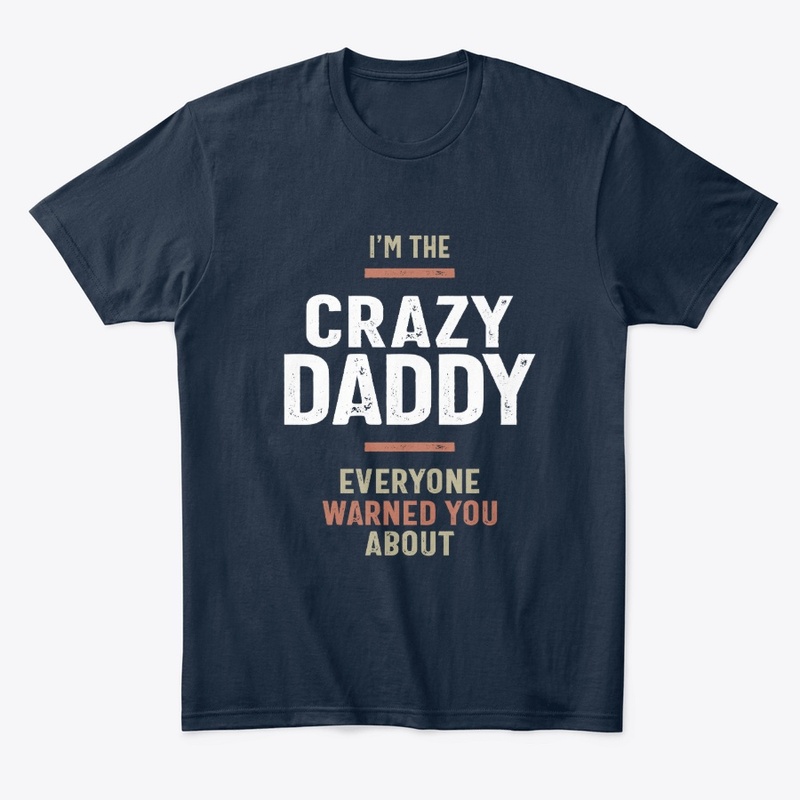I'm The Crazy Daddy Gift Fathers Day 