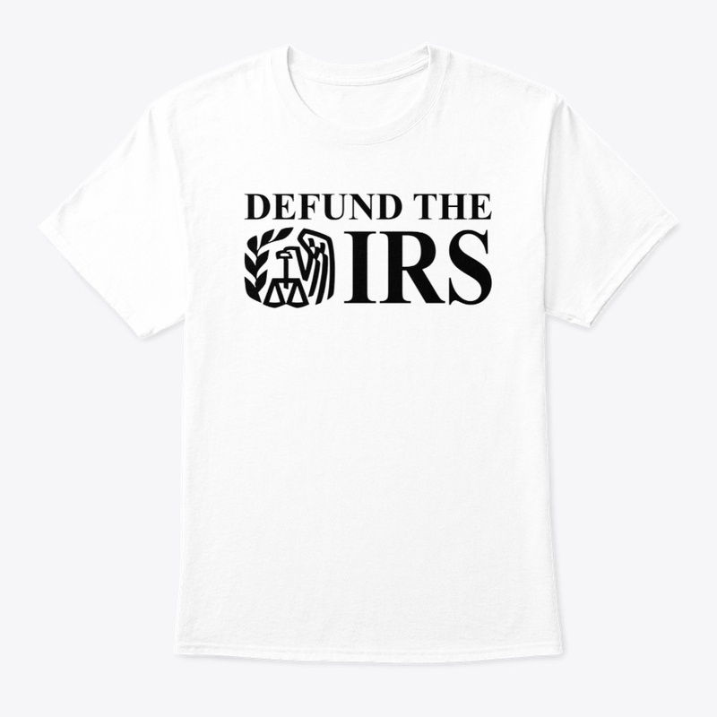 Defund The Irs Shirt