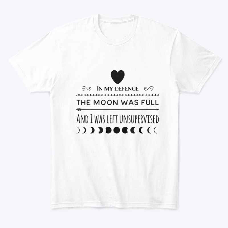 In My Defense, The Moon Was Full...