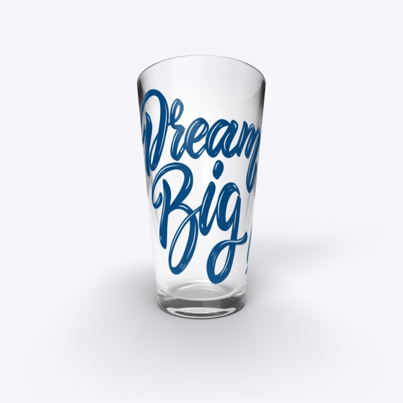 DREAM BIG