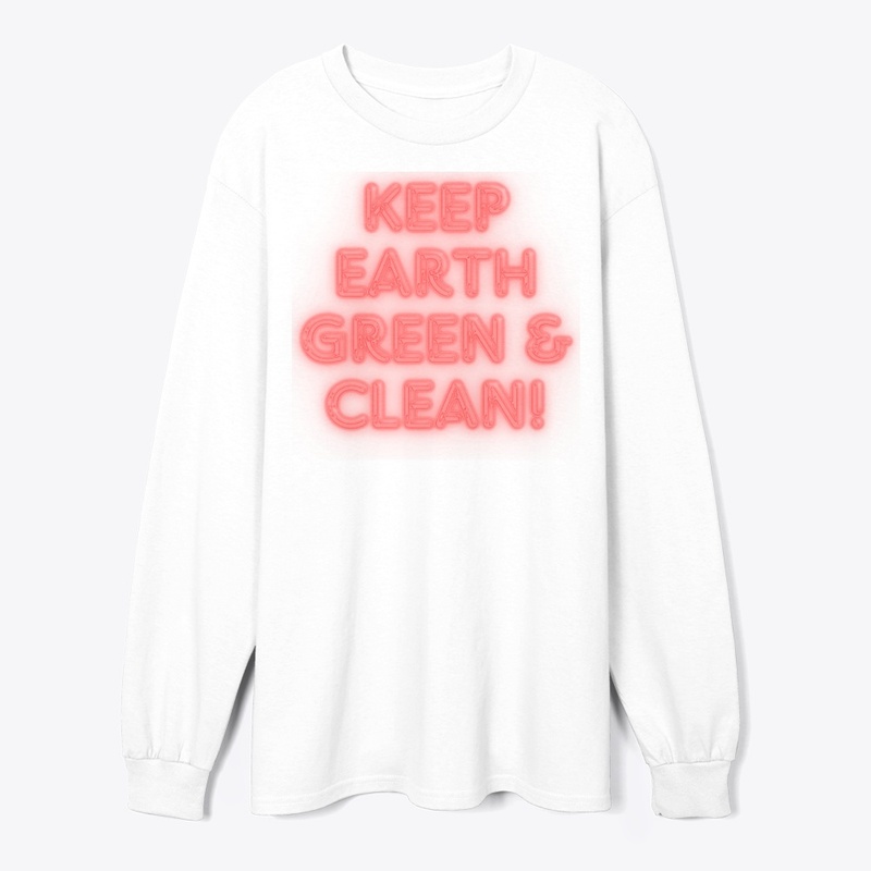 Keep Earth Green & Clean! T-Shirt Design