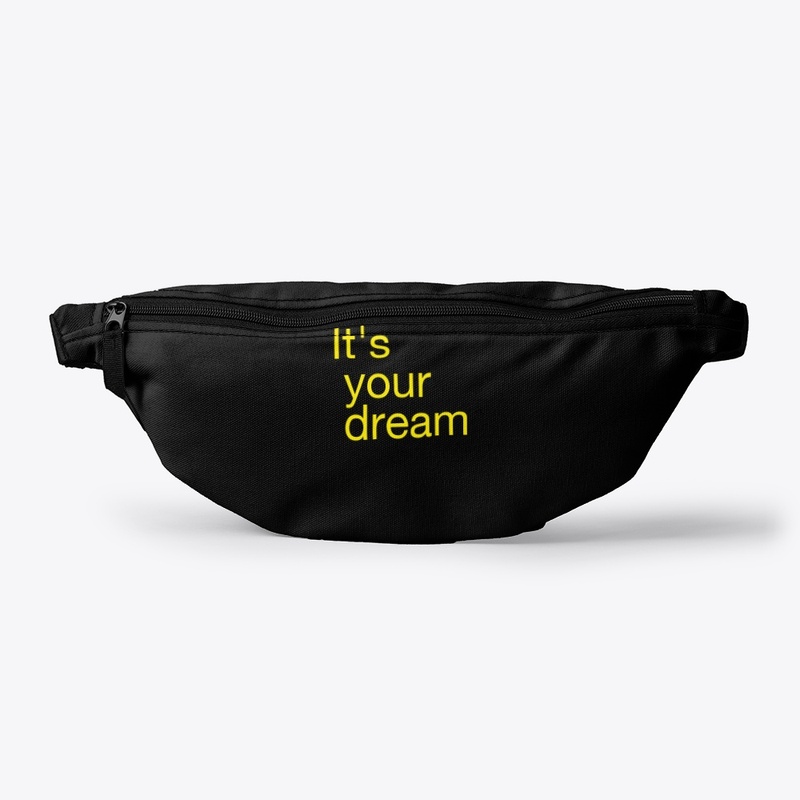 It's your dream