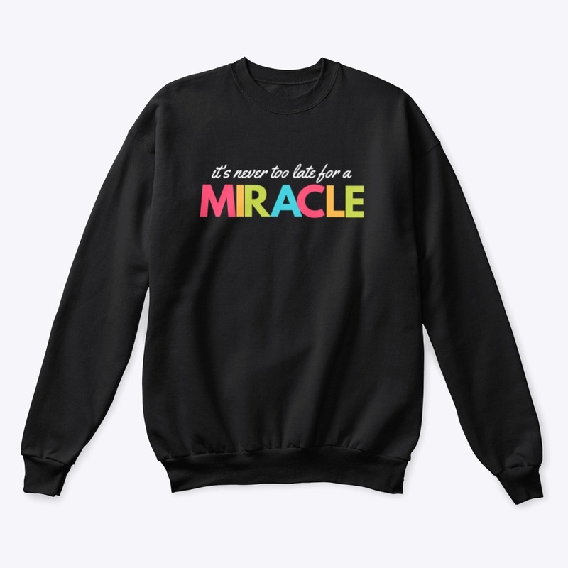 Never Too Late For a Miracle