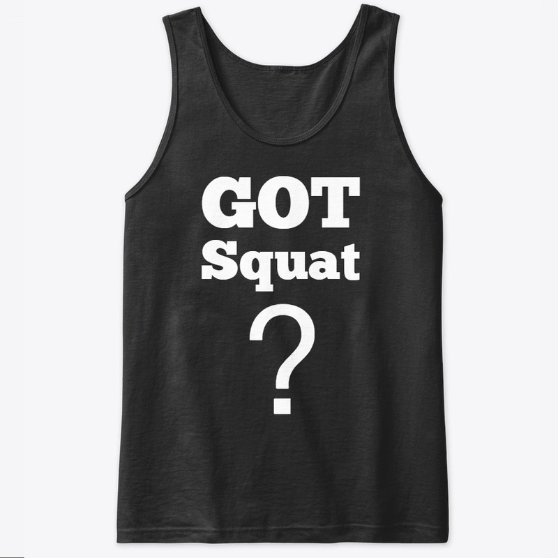 GOT Squat?