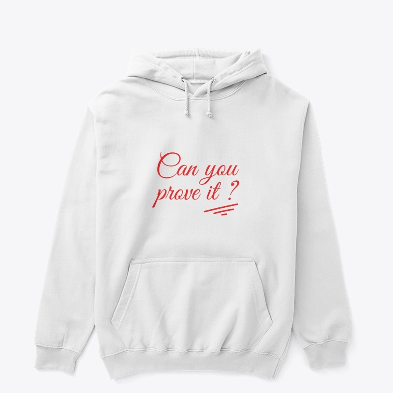Can you prove it ? T shirt