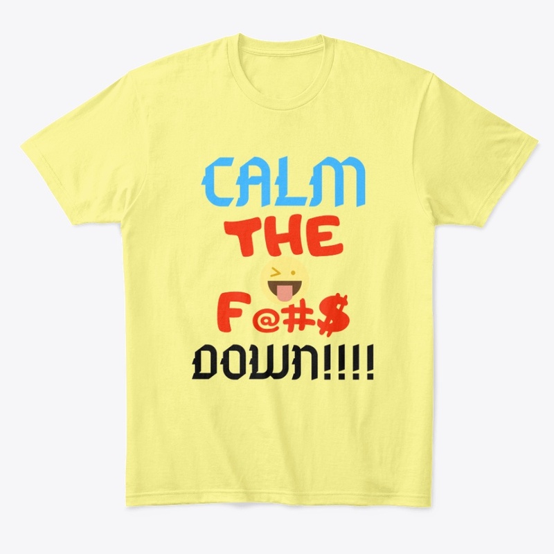 Calm The F@#$ Down!!