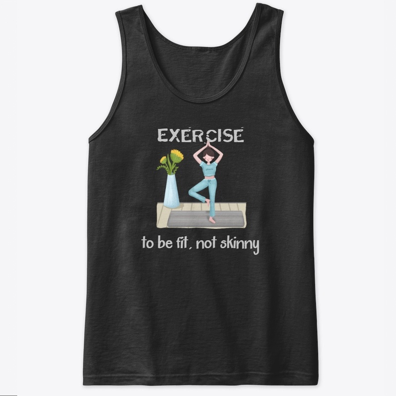 Exercise to be fit not skinny