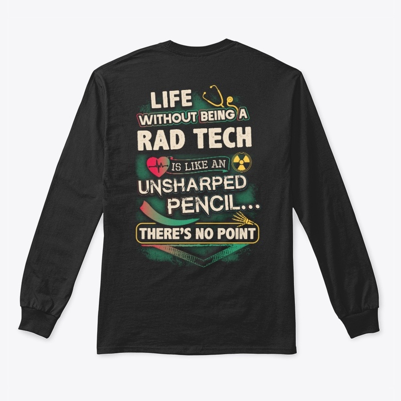 RAD Tech's Life Shirt