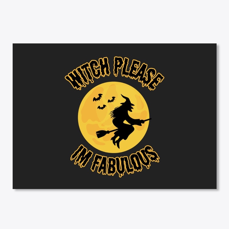 Witch Please, I'm Fabulous
