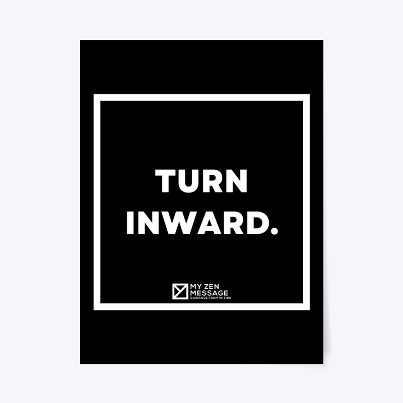 Turn inward.