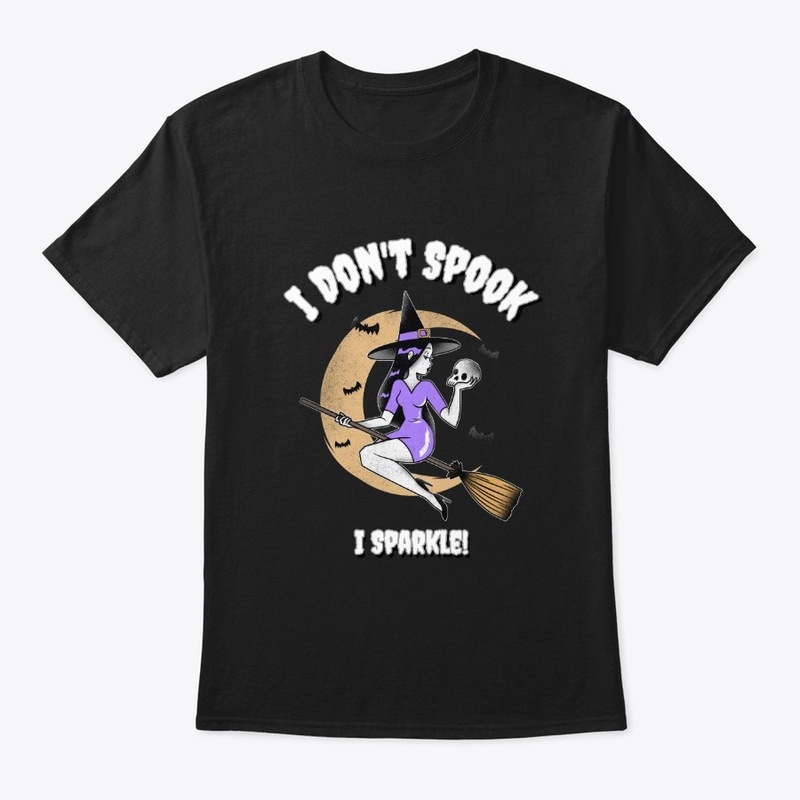 I dont spook...I sparkle!