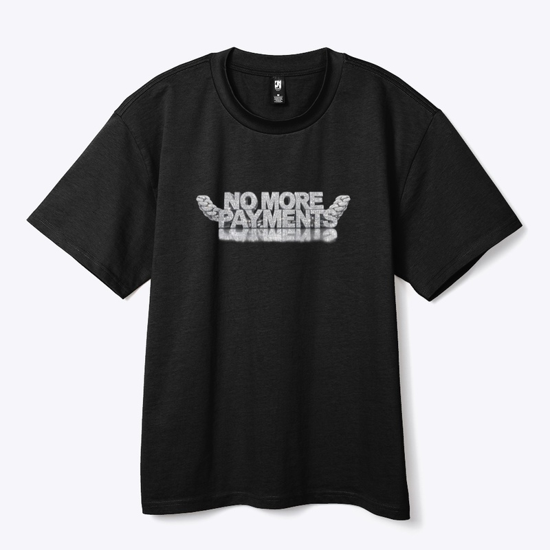 No more payments tee
