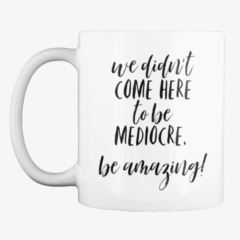 We Came To Be Amazing LOA Coffee Cup Mug