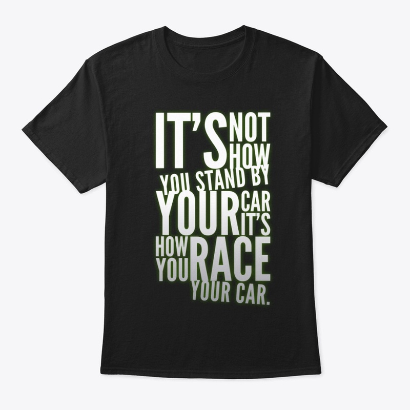 ...It's How You Race Your Car.