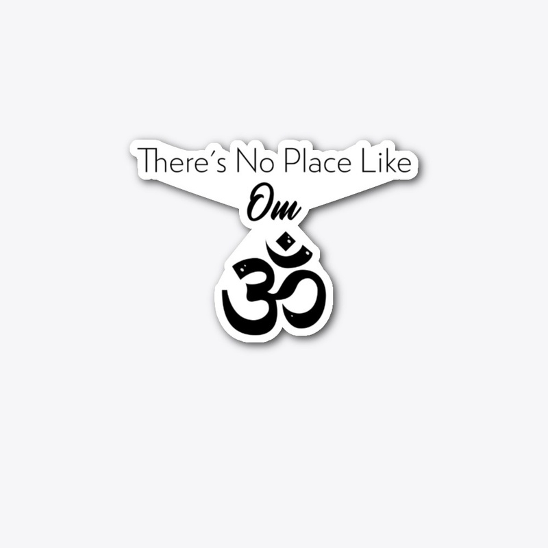 There's No Place Like Om