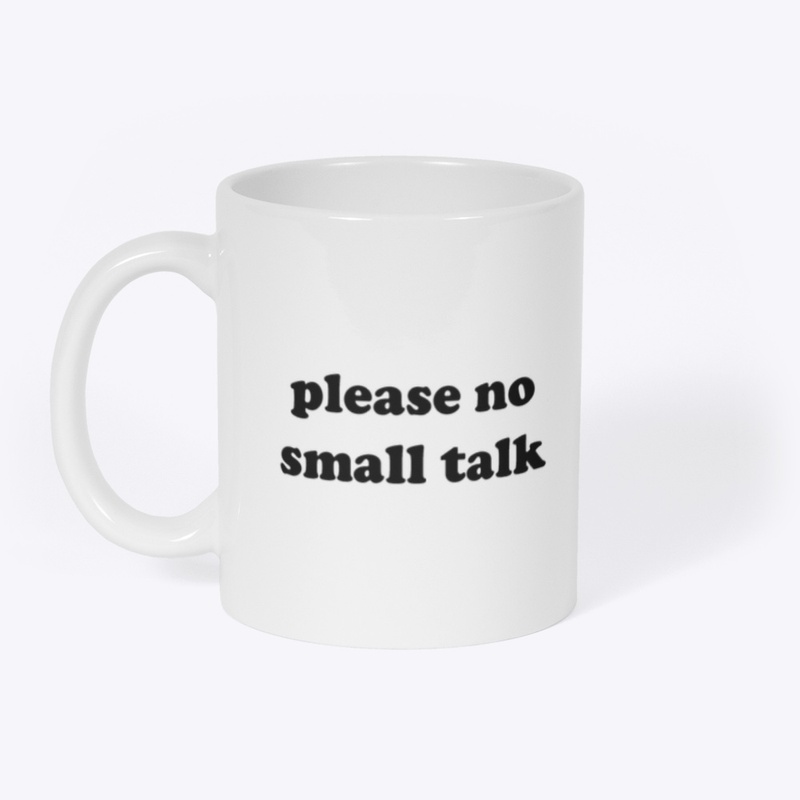 please no small talk