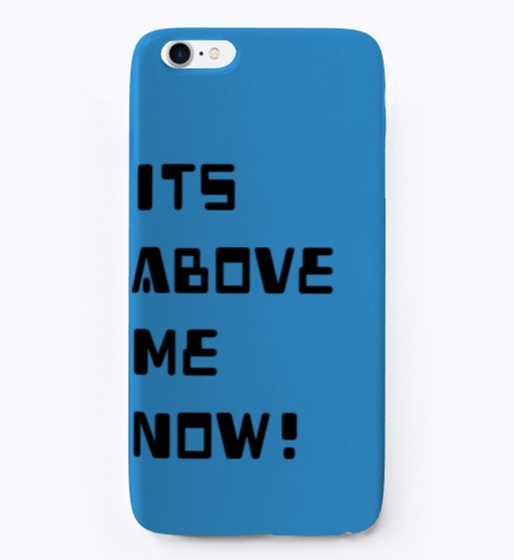 Its Above Me Now iPhone case 
