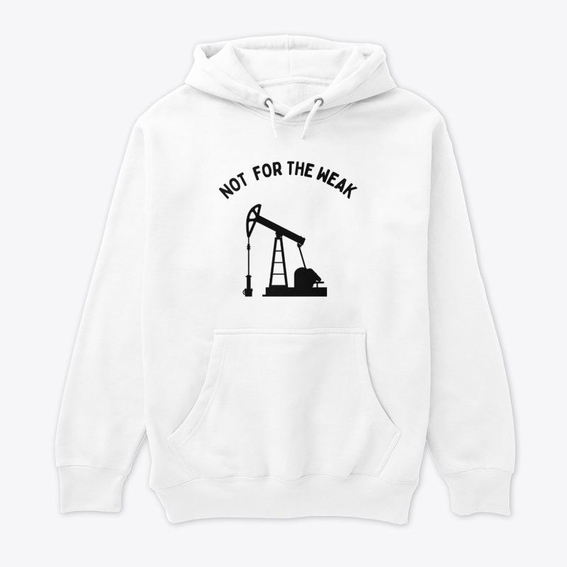 Not for the Weak .Oil &amp; Gas Industry