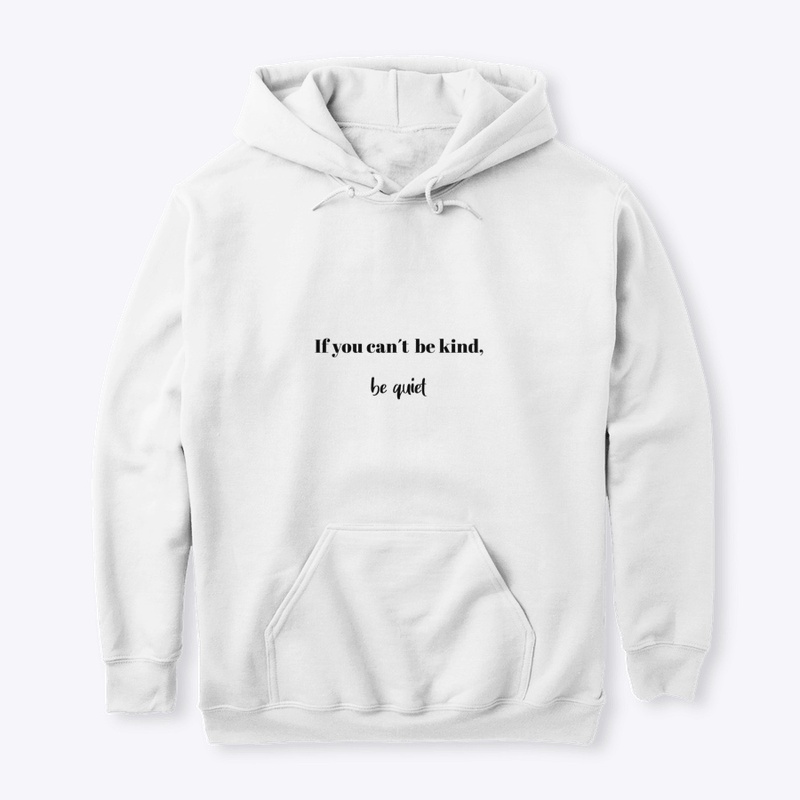 Quote. If you can´t be kind, be quiet.
