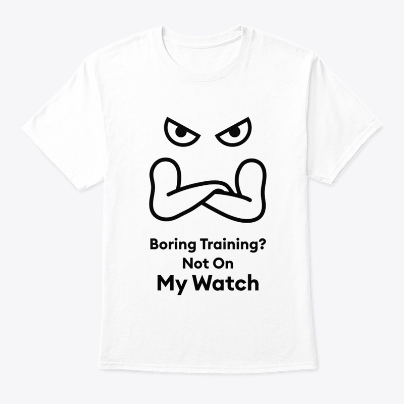 Boring Training? Not On My Watch Series