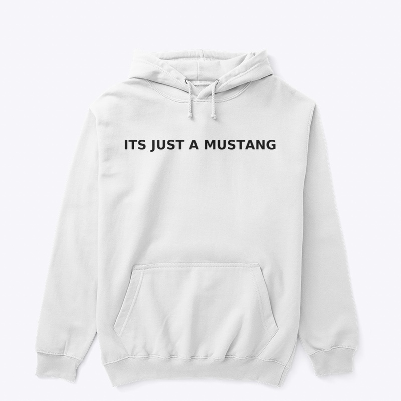 It’s Just A Mustang