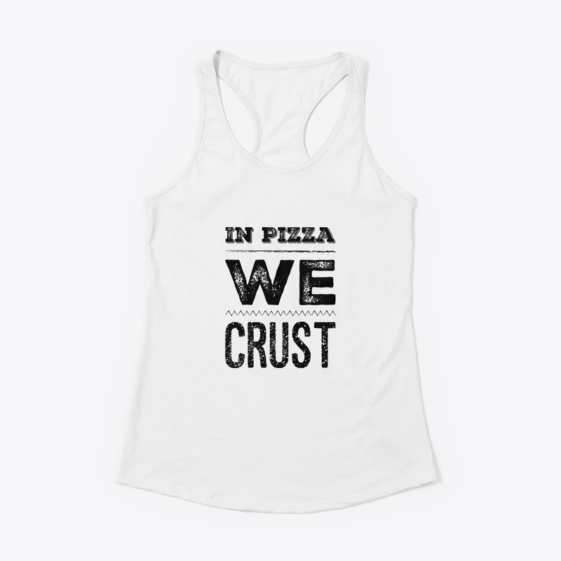 In Pizza We Crust