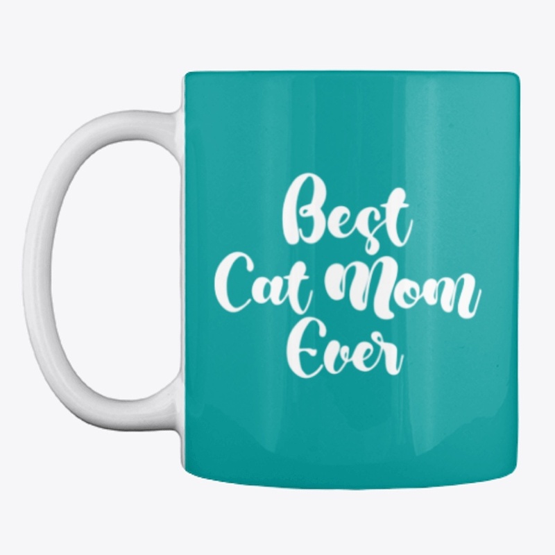 Best Cat Mom Ever Home Goods