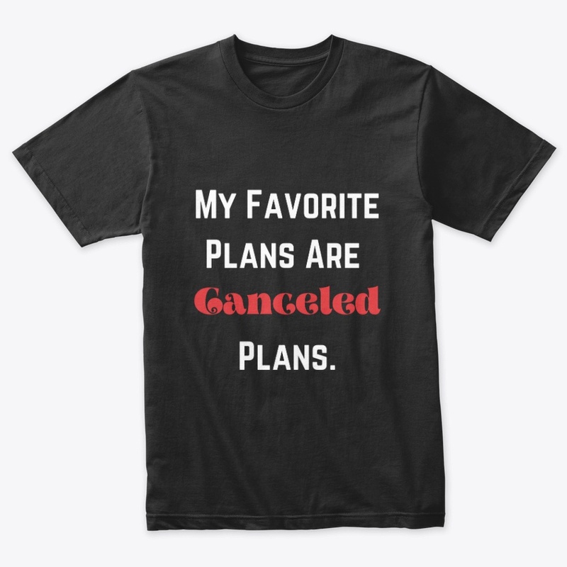 My Favorite Plans Are Canceled Plans