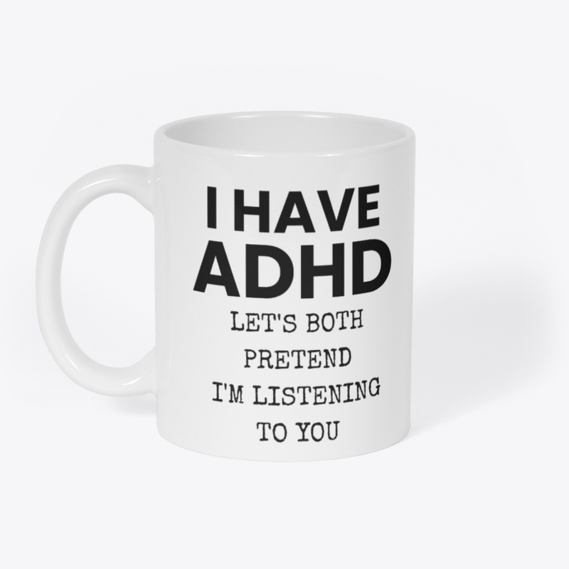 I Have ADHD