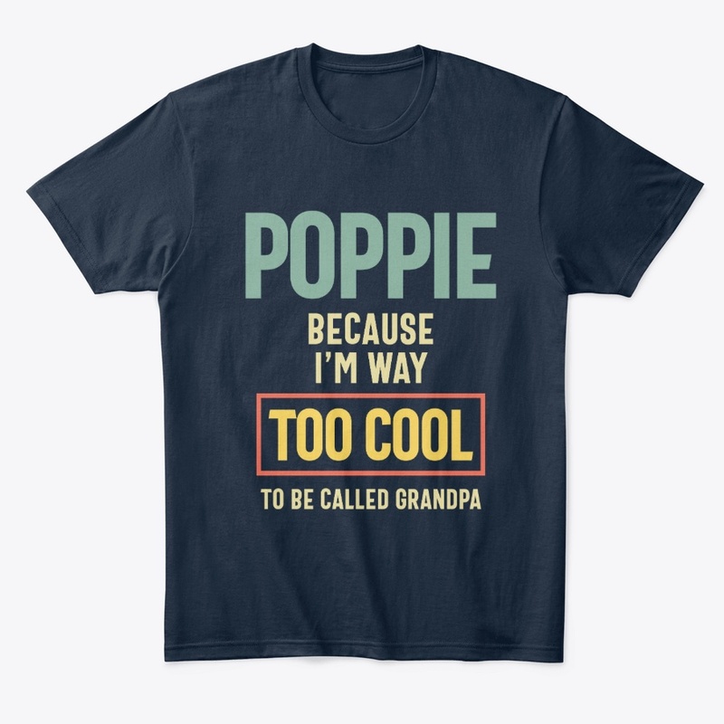 Poppie Because I'm Way Too Cool Gift