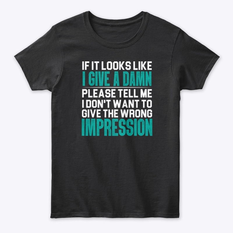 If it looks like I give a damn