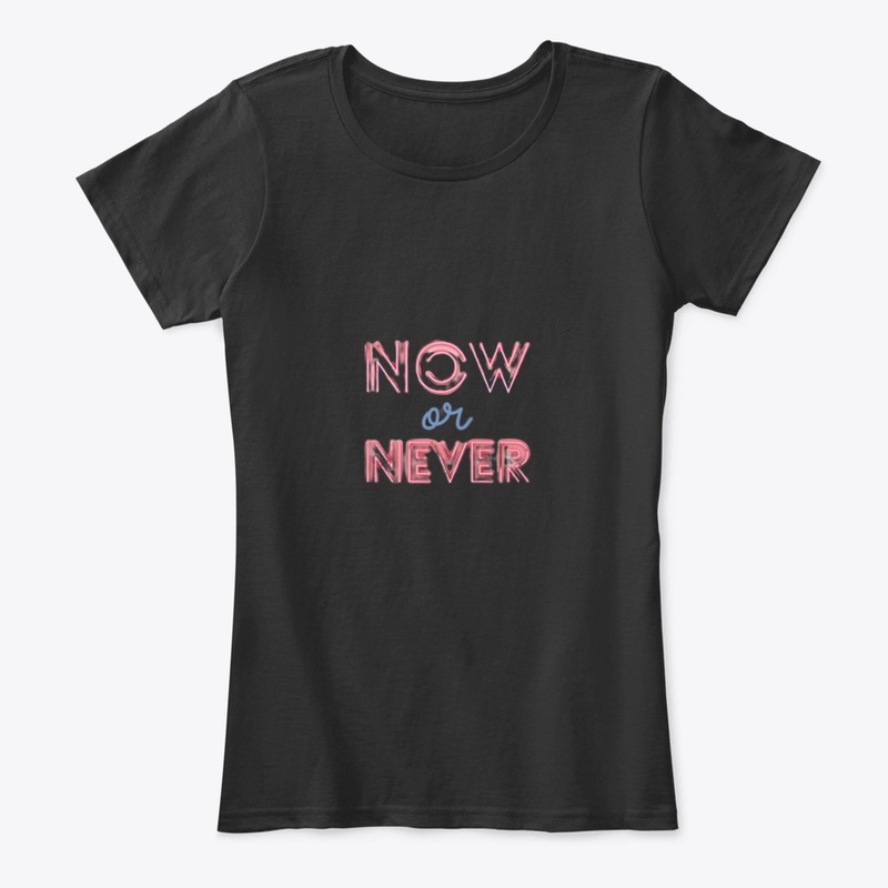 NOW or NEVER