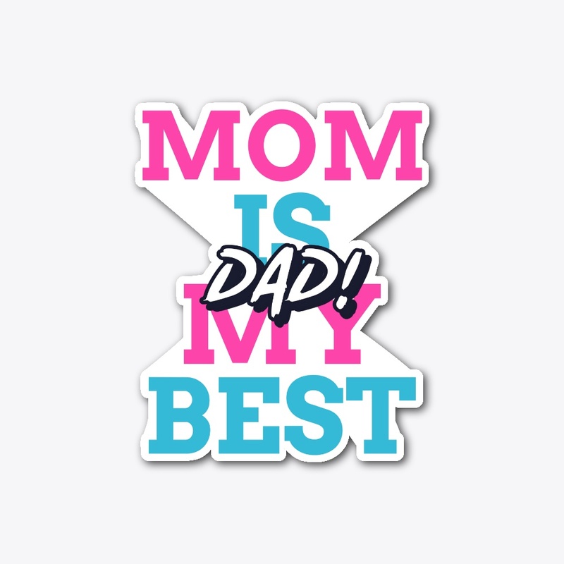 Mom Is My Best Dad!