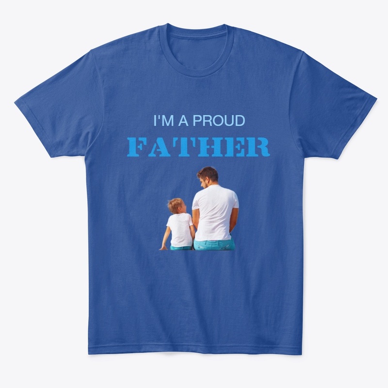I'm A Proud Father Shirts