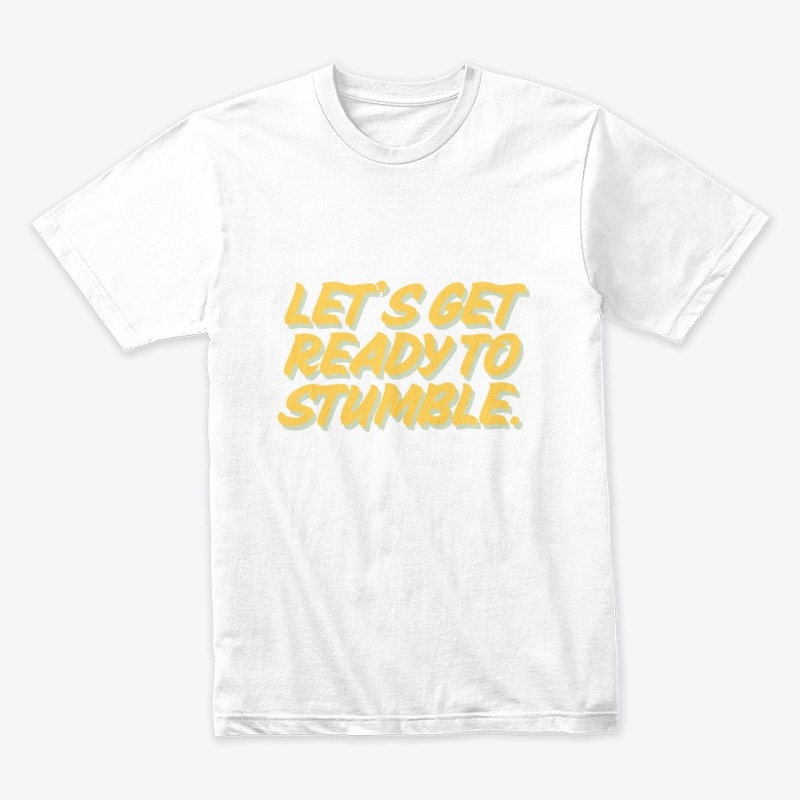 Let’s Get Ready to Stumble