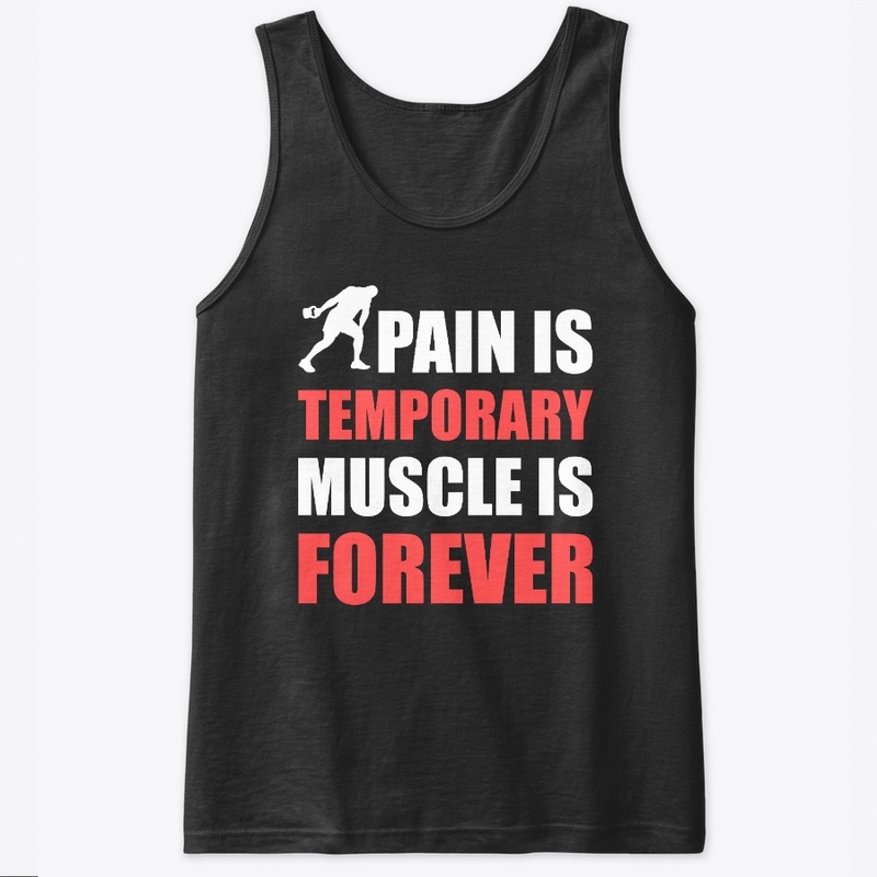 Pain is temporary muscle is forever tee