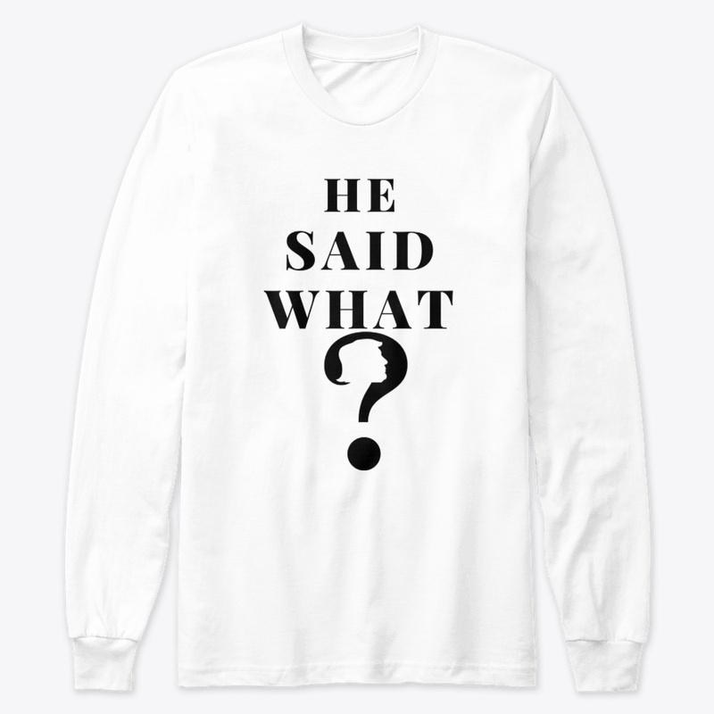 He Said What?