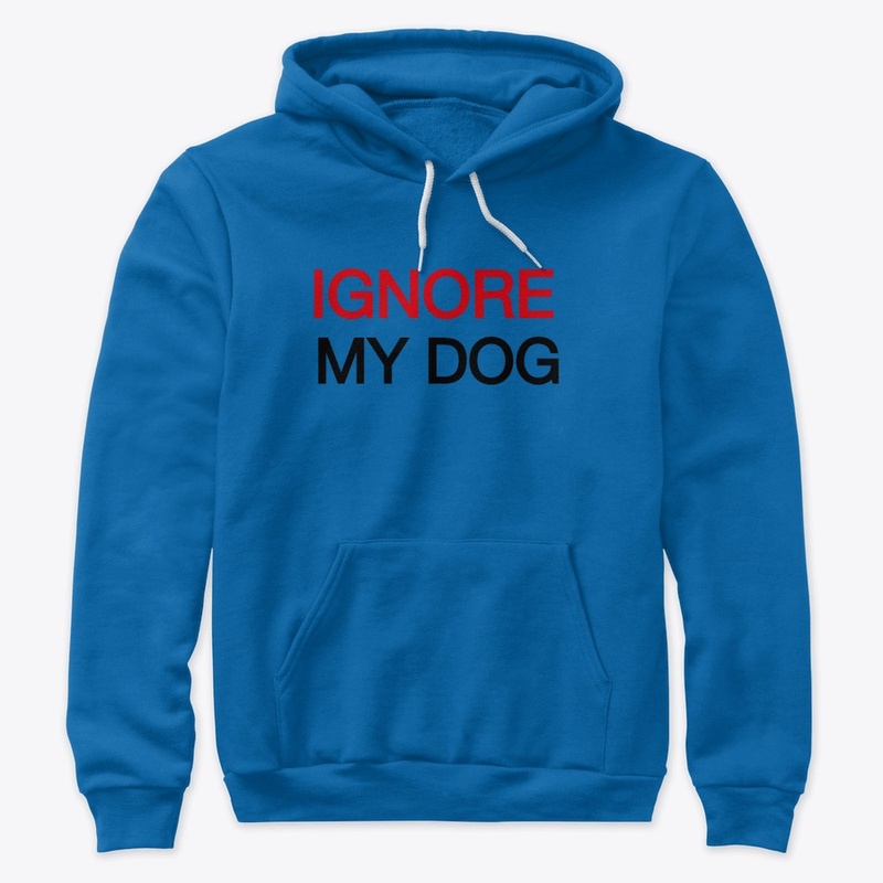 IGNORE MY DOG