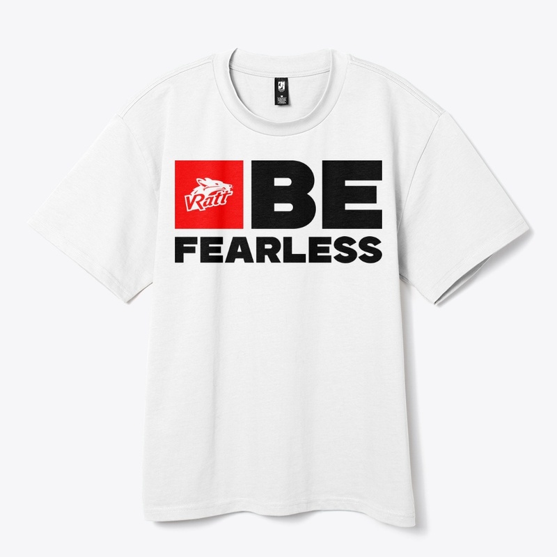 BE FEARLESS