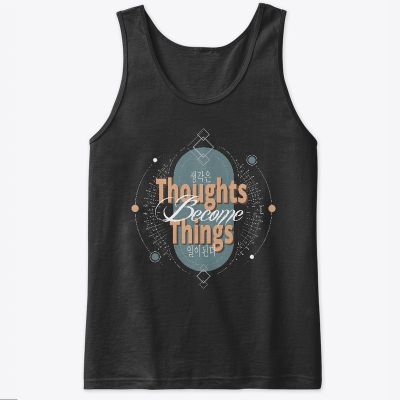 Thoughts  Become  Things 