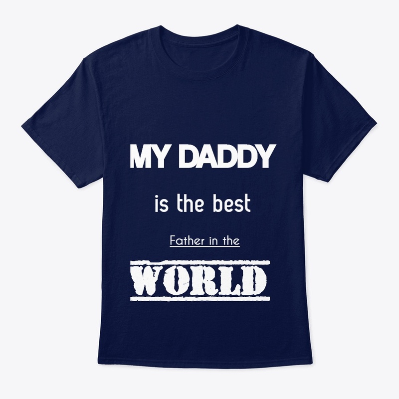 my daddy is the best father in the world