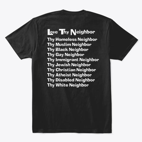 Love Thy Neighbor   Our Classic Design Black Camiseta Back