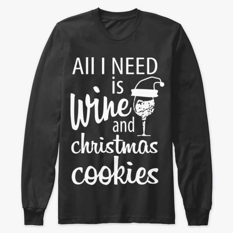 All I Need Is Wine And Christmas Cooking