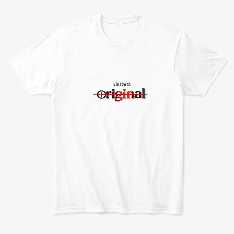 Be Original by "shirtwxt"