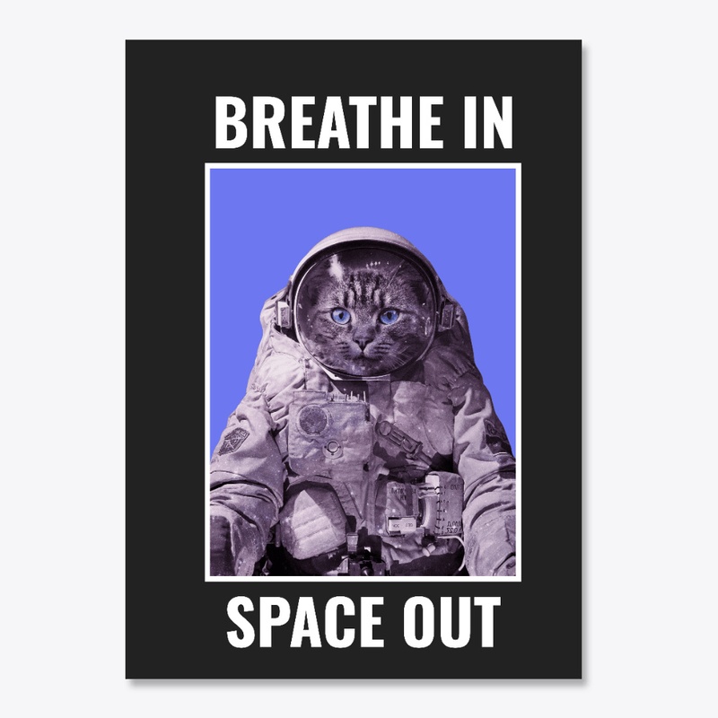 Breathe in Space out Cat