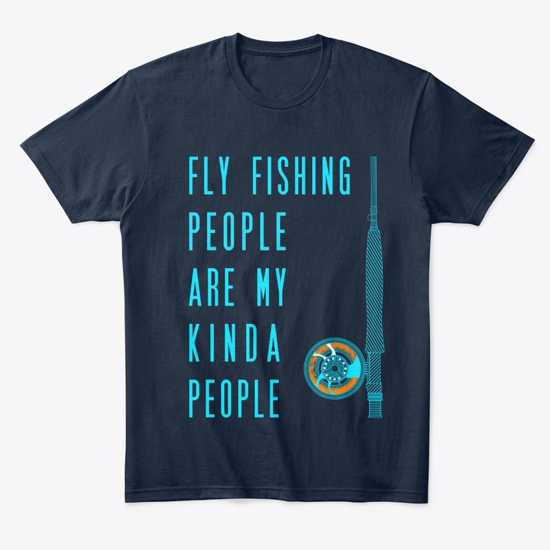 Fly Fishing People Are My Kinda People