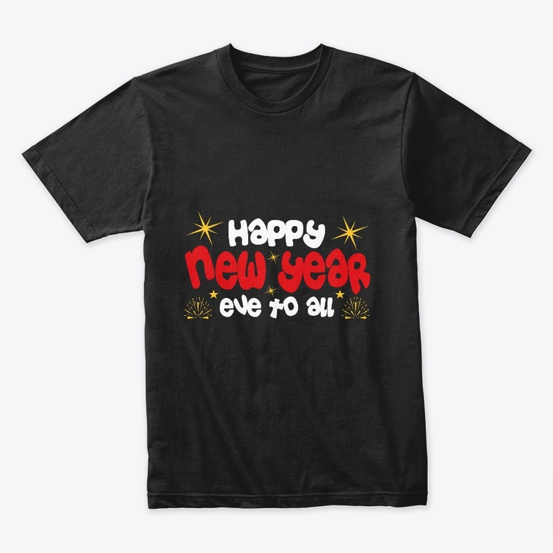 Happy New Year Eve to All T Shirt Design
